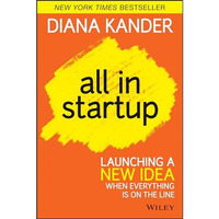 All In Startup: Launching a New Idea When Everything Is on the Line [Hardcover]