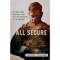 All Secure: A Special Operations Soldier's Fight to Survive on the Battlefie [Hardcover]