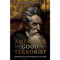 America's Good Terrorist: John Brown and the Harpers Ferry Raid [Hardcover]