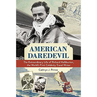 American Daredevil: The Extraordinary Life of Richard Halliburton, the World' [Hardcover]