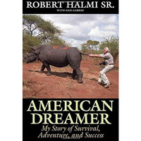 American Dreamer: My Story of Survival, Adventure, and Success [Hardcover]