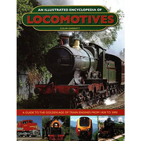 An Illustrated Encyclopedia of Locomotives:: A Guide to the Golden Age of Train  [Hardcover]