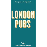 An Opinionated Guide to London Pubs [Paperback]