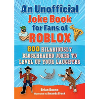 An Unofficial Joke Book for Fans of Roblox: 800 Hilariously Blockheaded Jokes to [Paperback]