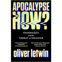 Apocalypse How?: Technology and the Threat of Disaster [Paperback]