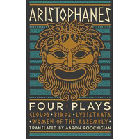 Aristophanes: Four Plays: Clouds, Birds, Lysistrata, Women of the Assembly [Hardcover]