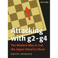Attacking with g2 - g4: The Modern Way to Get the Upper Hand in Chess [Paperback]