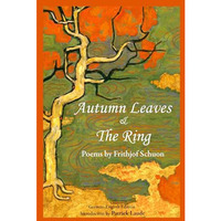 Autumn Leaves & The Ring: Poems by Frithjof Schuon [Paperback]