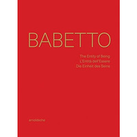 Babetto: The Entity of Being / LEntit? dellEssere / Die Einheit des Seins [Hardcover]