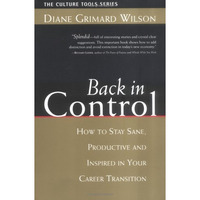 Back in Control: How to Stay Sane, Productive, and Inspired in Your Career Trans [Paperback]