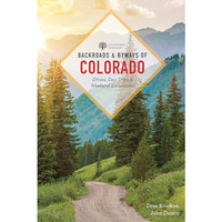 Backroads & Byways of Colorado: Drives, Day Trips & Weekend Excursions [Paperback]