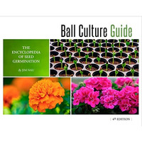 Ball Culture Guide: The Encyclopedia of Seed Germination [Paperback]