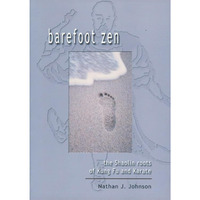 Barefoot Zen: The Shaolin Roots Of Kung Fu And Karate [Paperback]