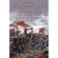 Barksdale's Charge: The True High Tide of the Confederacy at Gettysburg, July 2, [Paperback]