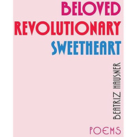 Beloved Revolutionary Sweetheart [Paperback]