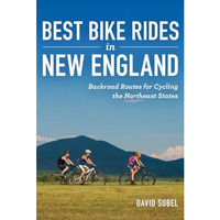 Best Bike Rides in New England: Backroad Routes for Cycling the Northeast States [Paperback]