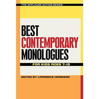 Best Contemporary Monologues for Kids Ages 7-15 [Paperback]