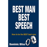 Best Man Best Speech: How to be the BEST Best Man [Paperback]