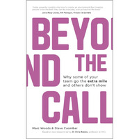 Beyond The Call: Why Some of Your Team Go the Extra Mile and Others Don't Show [Paperback]