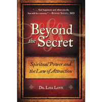Beyond The Secret: Spiritual Power And The Law Of Attraction [Paperback]