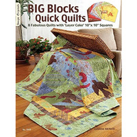 Big Blocks Quick Quilts: 8 Fabulous Quilts With Layer Cake 10  x 10  Squares [Paperback]