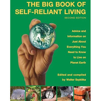 Big Book of Self-Reliant Living: Advice And Information On Just About Everything [Paperback]