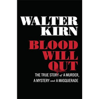 Blood Will Out: The True Story of a Murder, a Mystery, and a Masquerade [Hardcover]