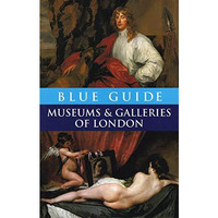 Blue Guide Museums and Galleries of London [Paperback]