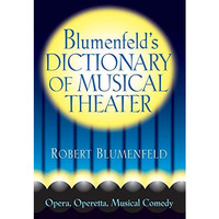 Blumenfeld's Dictionary of Musical Theater [Paperback]