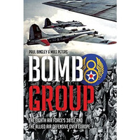 Bomb Group: The Eighth Air Force's 381st and The Allied Air Offensive Over Europ [Hardcover]