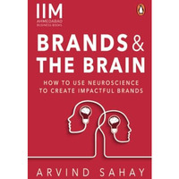 Brands and the Brain: How to Use Neuroscience to Create Impactful Brands [Paperback]
