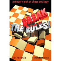 Break the Rules!: A Modern Look At Chess Strategy [Paperback]