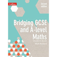 Bridging GCSE and A-level Maths Student Book [Paperback]