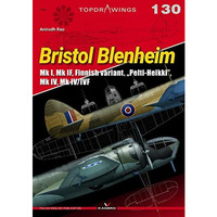Bristol Blenheim: Mk I, Mk IF, Finnish variant,  Pelti-Heikki , Mk IV, Mk IV/IVF [Paperback]