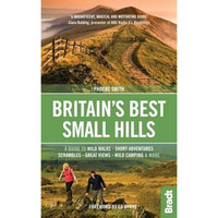 Britain's Best Small Hills: A guide to short adventures and wild walks with grea [Paperback]