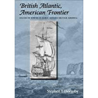 British Atlantic, American Frontier: Spaces of Power in Early Modern British Ame [Paperback]