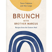Brunch with Brother Marcus: Recipes from the Eastern Med [Hardcover]
