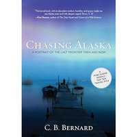 Chasing Alaska: A Portrait Of The Last Frontier Then And Now [Paperback]