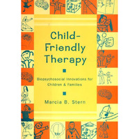 Child-Friendly Therapy: Biopsychosocial Innovations for Children and Families [Hardcover]