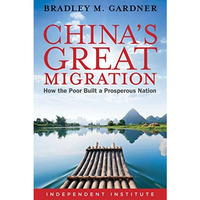 China's Great Migration: How the Poor Built a Prosperous Nation [Hardcover]