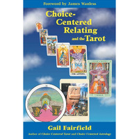 Choice Centered Relating And The Tarot [Paperback]