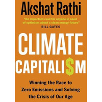Climate Capitalism: Winning the Race to Zero Emissions and Solving the Crisis of [Hardcover]