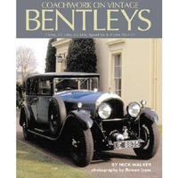 Coachwork on Vintage Bentleys: 3 Litre, 4 1/2 Litre, 6 1/2 Litre, Speed Six & [Hardcover]
