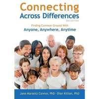 Connecting Across Differences: Finding Common Ground with Anyone, Anywhere, Anyt [Paperback]