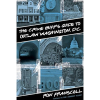 Crime Buff's Guide to Outlaw Washington, DC [Paperback]