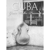 Cuba: Grace Under Pressure [Paperback]