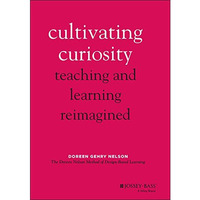 Cultivating Curiosity: Teaching and Learning Reimagined [Hardcover]