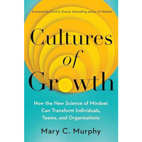 Cultures of Growth: How the New Science of Mindset Can Transform Individuals, Te [Hardcover]