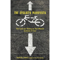 Cyclist's Manifesto: The Case For Riding On Two Wheels Instead Of Four [Paperback]