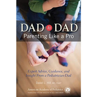 Dad to Dad: Parenting Like a Pro [Paperback]